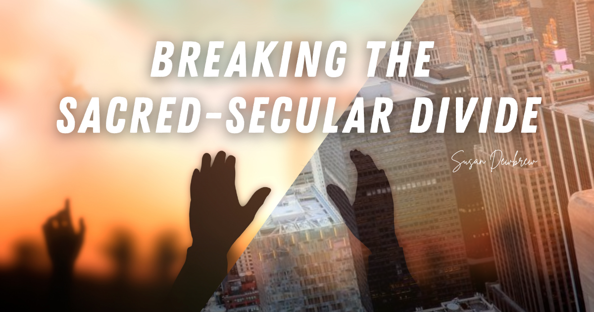 Breaking the Sacred — Secular Divide  