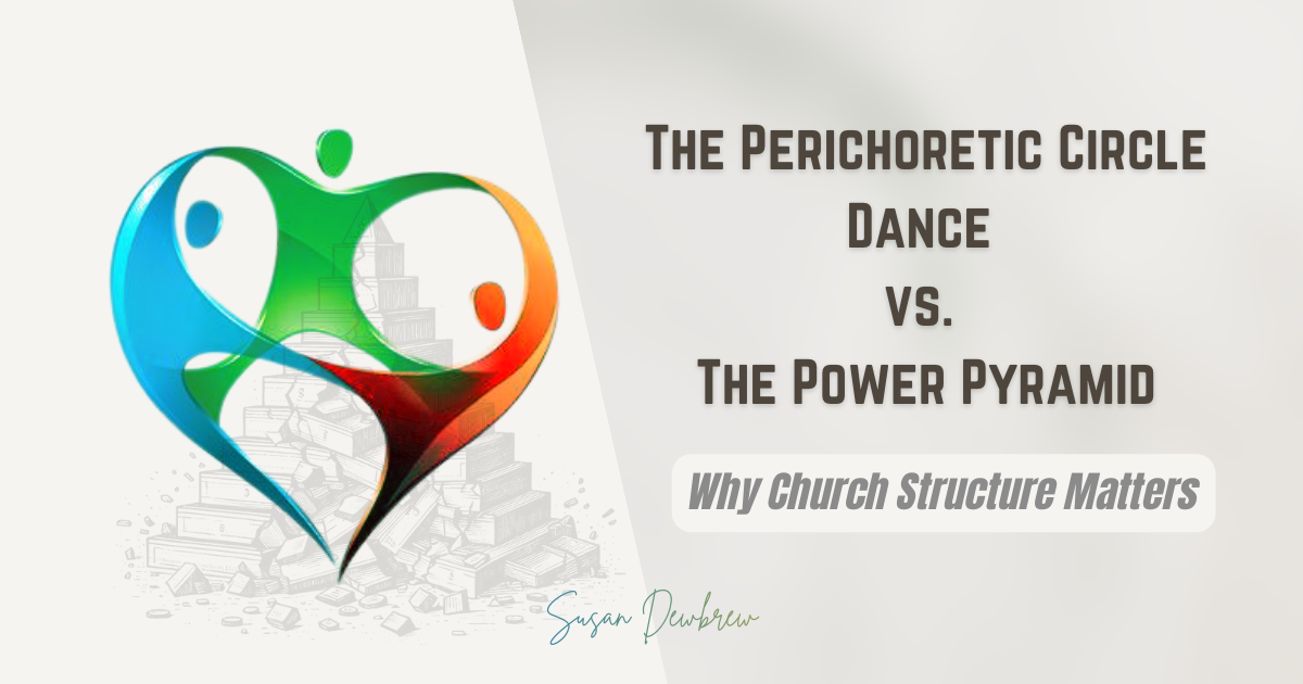 The Perichoretic Circle Dance vs.                                                  The Power Pyramid