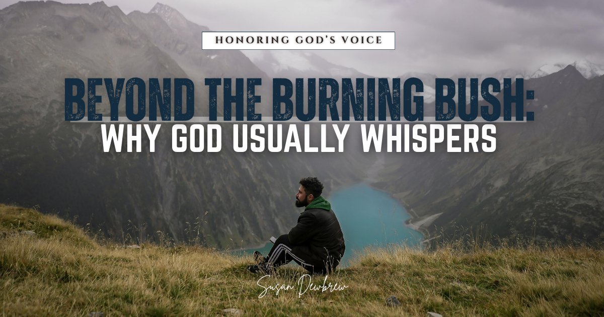 Beyond the Burning Bush: Why God Usually Whispers&nbsp;