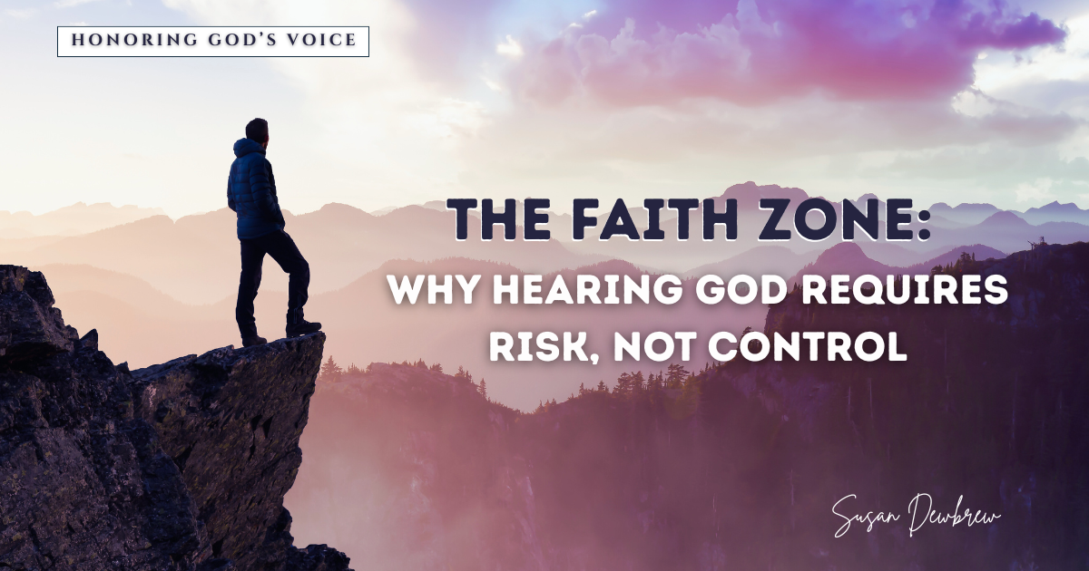 The Faith Zone: Why Hearing God Requires Risk, Not Control&nbsp;