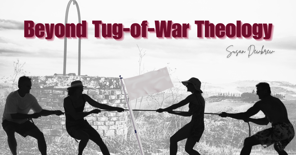 Beyond Tug-of-War Theology