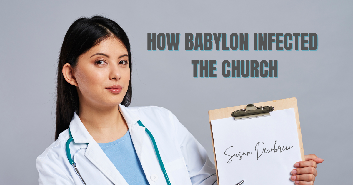 How Babylon Infected the Church