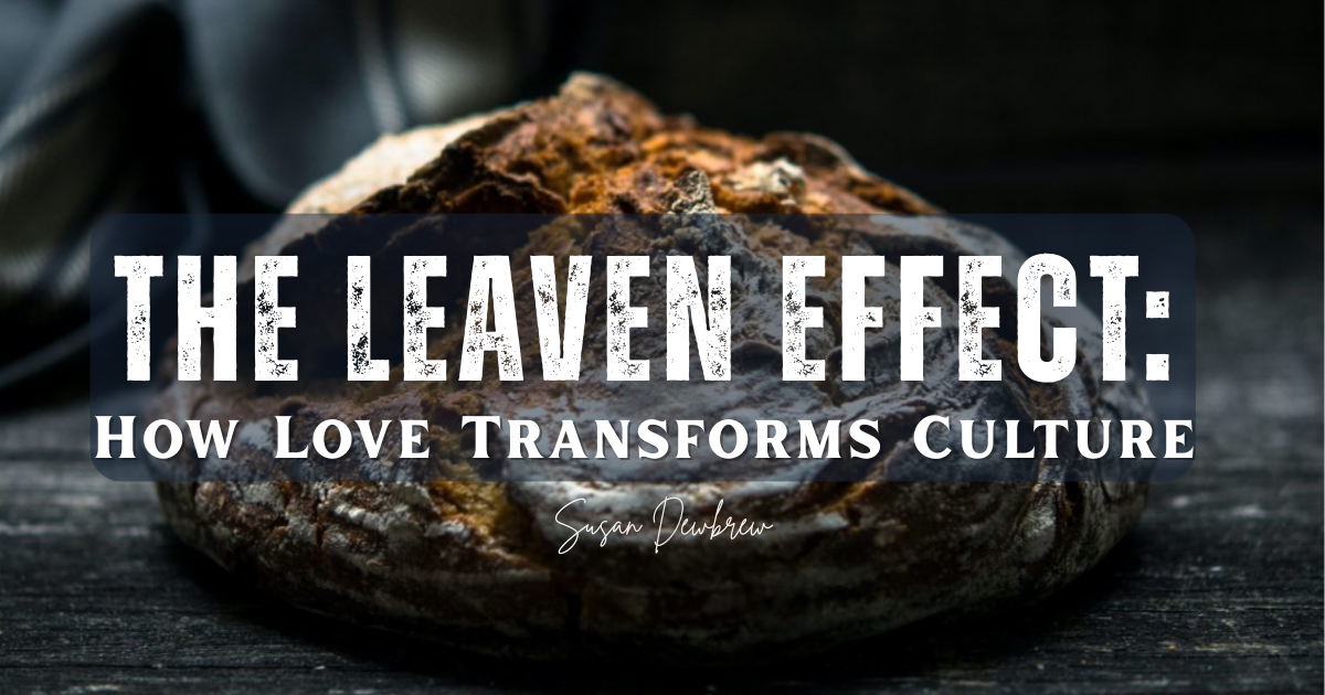 The Leaven Effect: How Love Transforms Culture