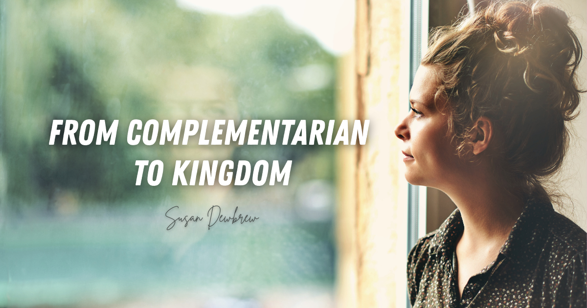From Complementarian to Kingdom