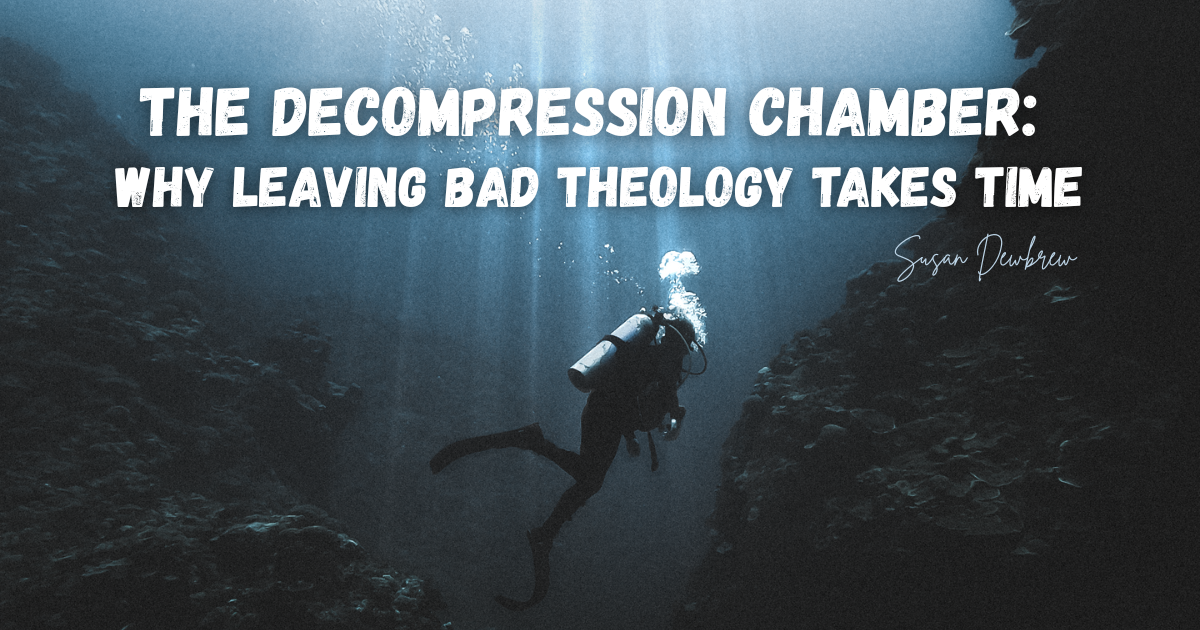 The Decompression Chamber: Why Leaving Bad Theology Takes Time