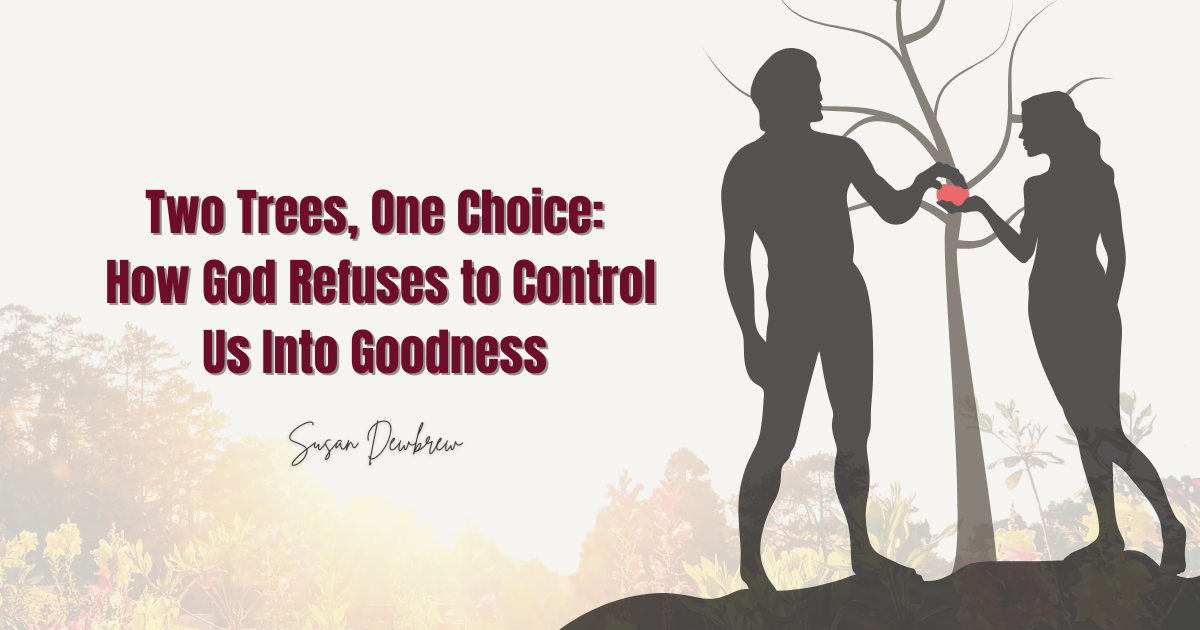 Two Trees, One Choice: How God Refuses to Control Us Into Goodness