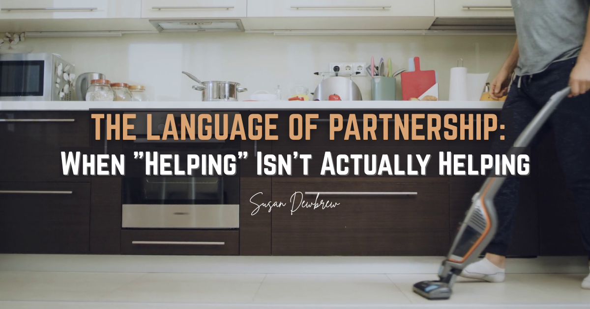 The Language of Partnership: When "Helping" Isn't Actually Helping