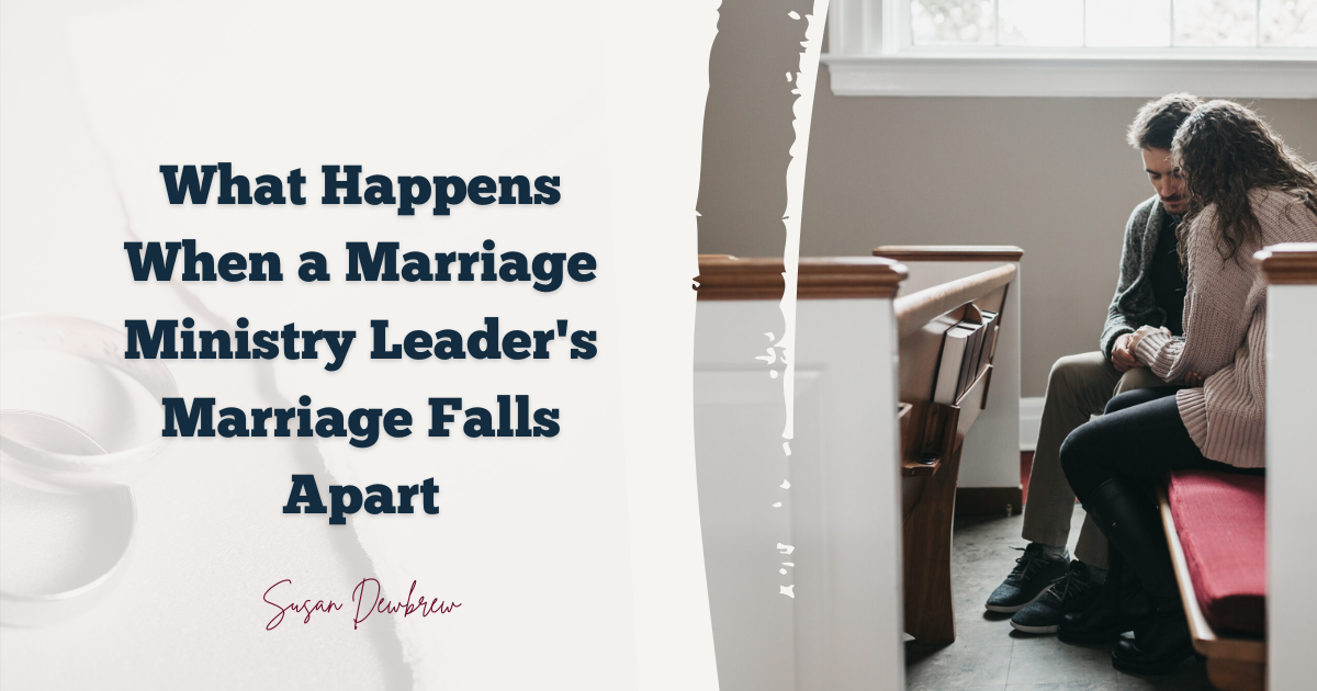 What Happens When a Marriage Ministry Leader's Marriage Falls Apart