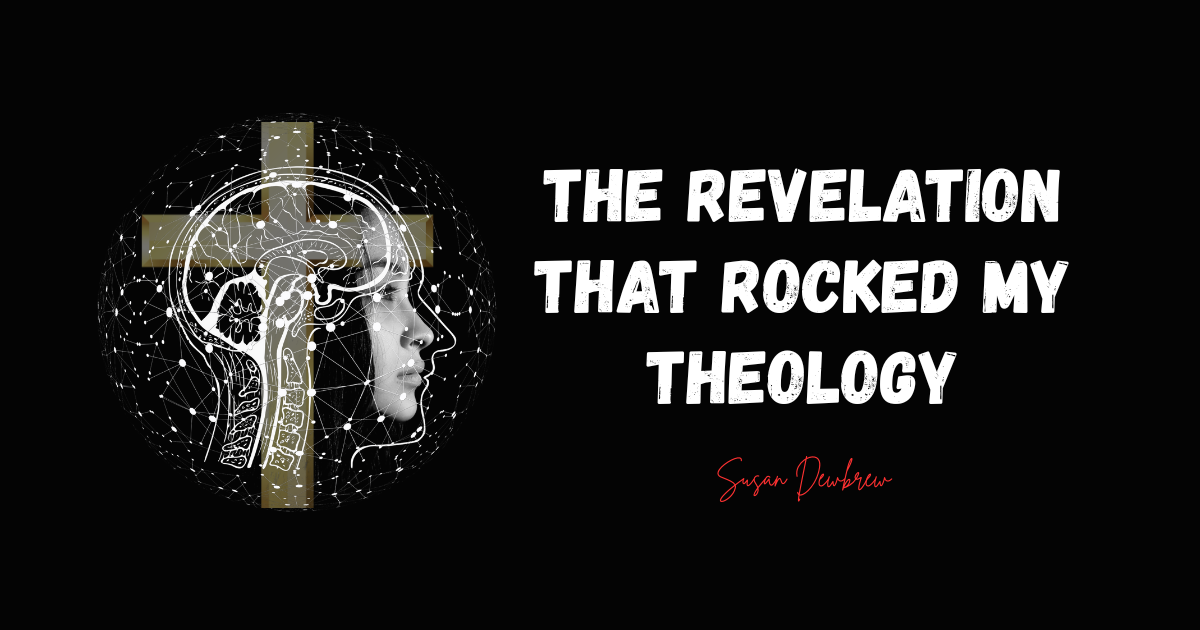 The Revelation That Rocked My Theology