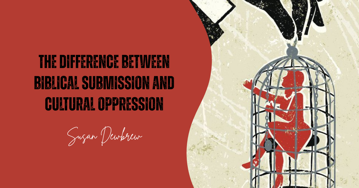 The Difference Between Biblical Submission and Cultural Oppression