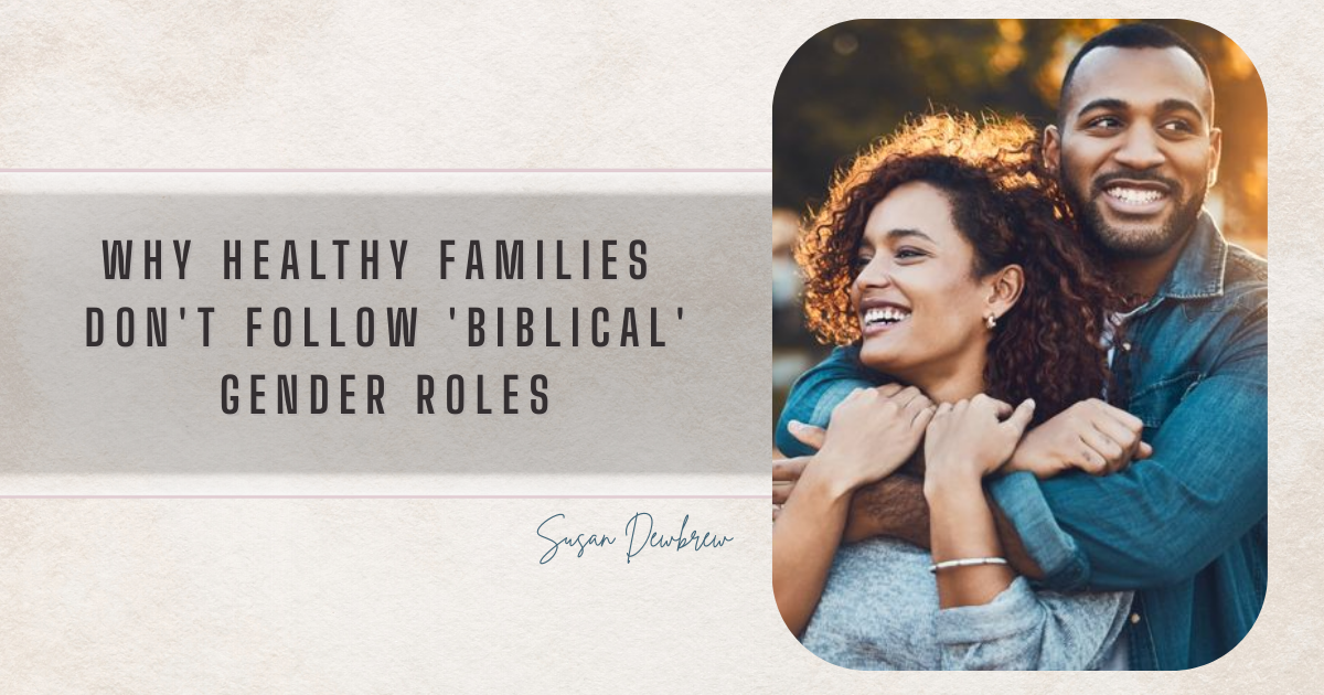 Why Healthy Families Don't Follow 'Biblical' Gender Roles