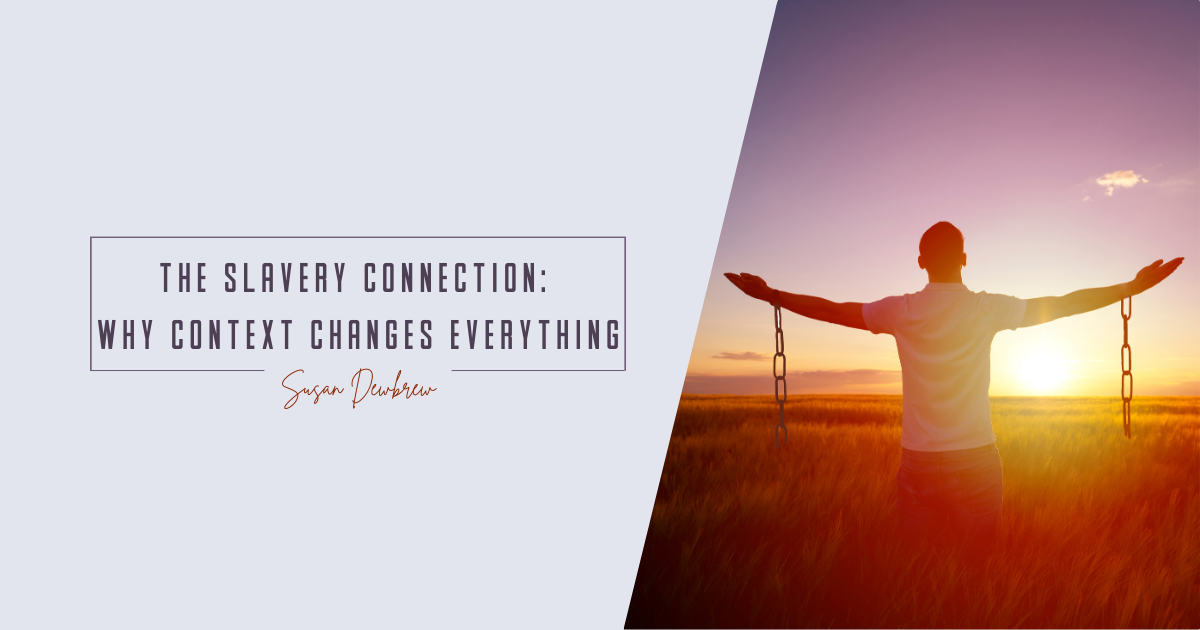 The Slavery Connection: Why Context Changes Everything