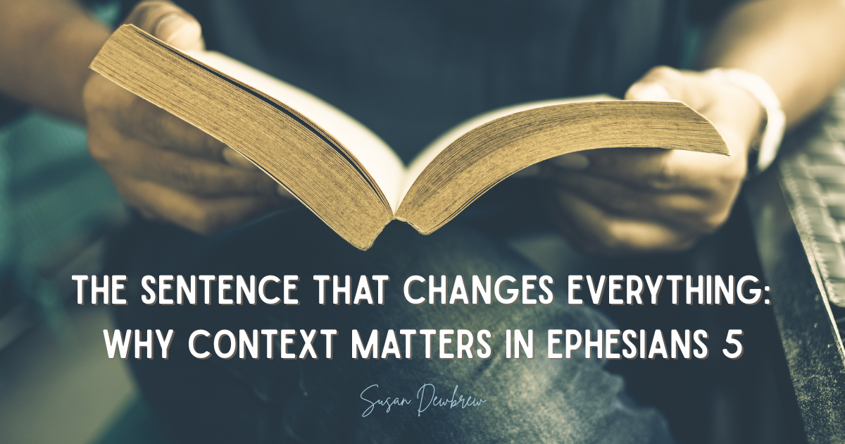 The Sentence That Changes Everything: Why Context Matters in Ephesians 5