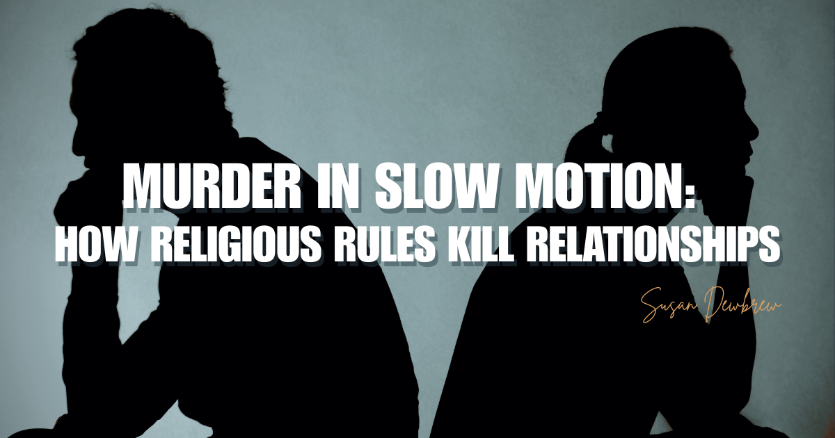 Murder in Slow Motion: How Religious Rules Kill Relationships