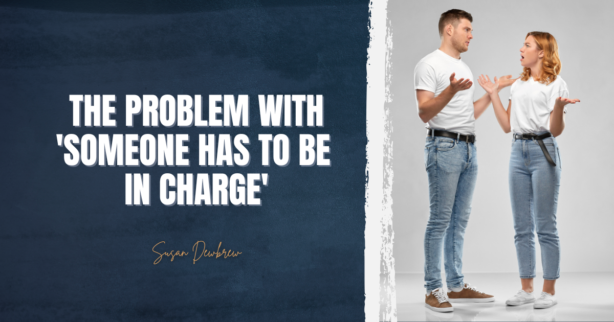 The Problem with 'Someone Has to Be  in Charge'