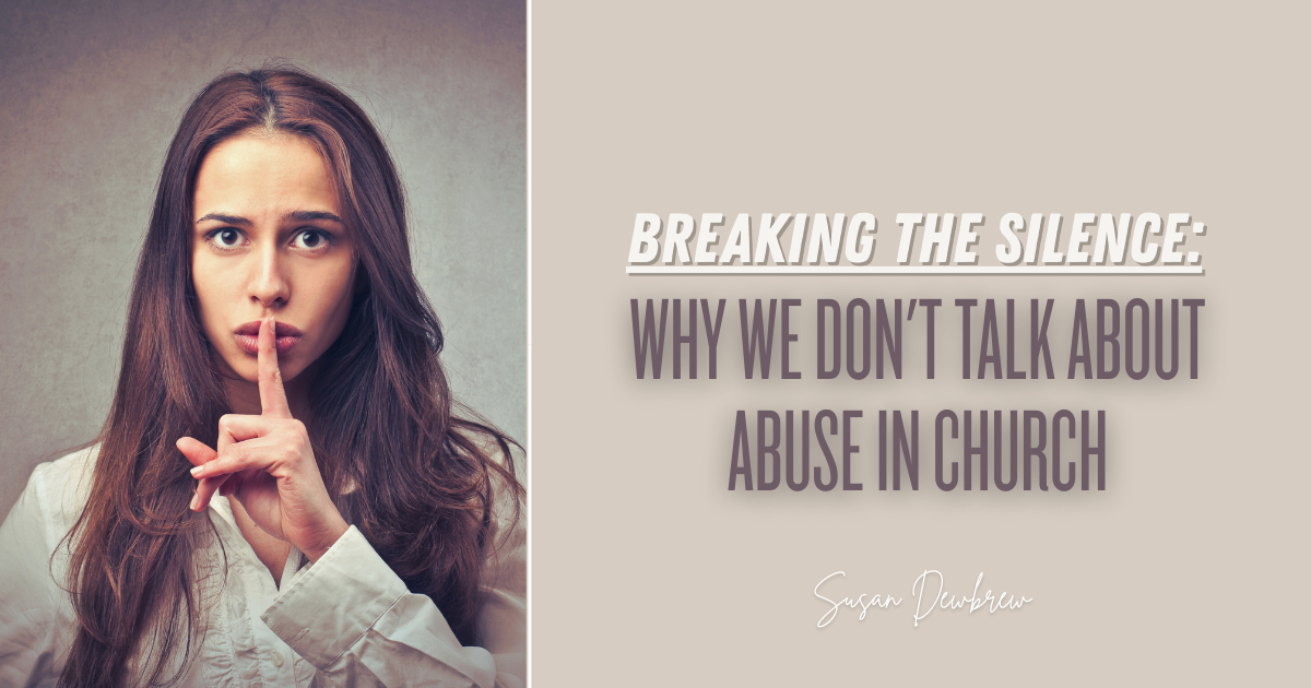 Breaking the Silence: Why We Don't Talk About Abuse in Church