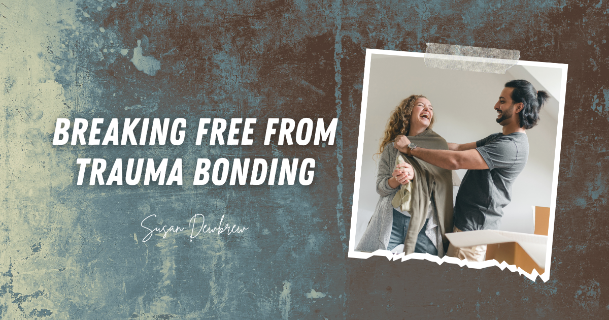 Breaking Free from Trauma Bonding