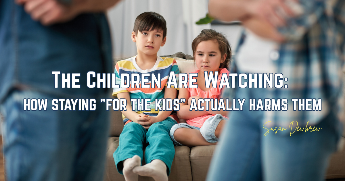 The Children Are Watching: How Staying "For the Kids" Actually Harms Them