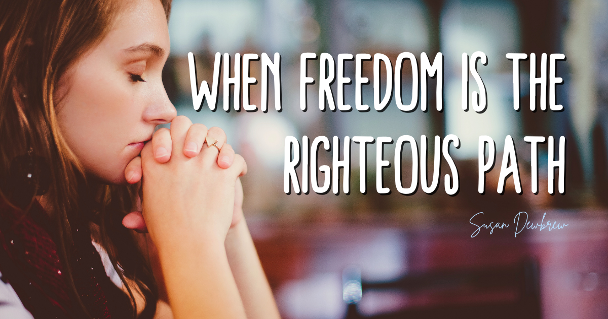 When Freedom Is the Righteous Path