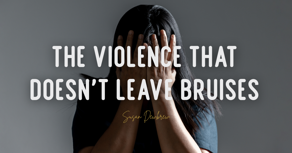 The Violence That Doesn't Leave Bruises