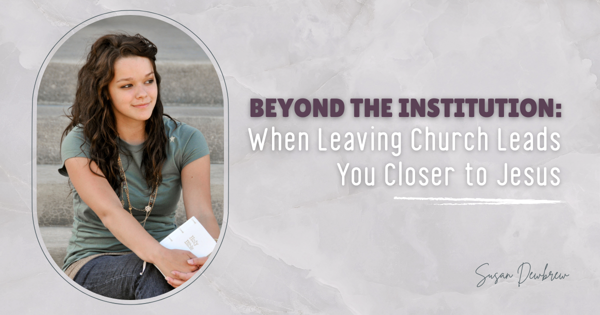 Beyond the Institution: When Leaving Church Leads You Closer to Jesus