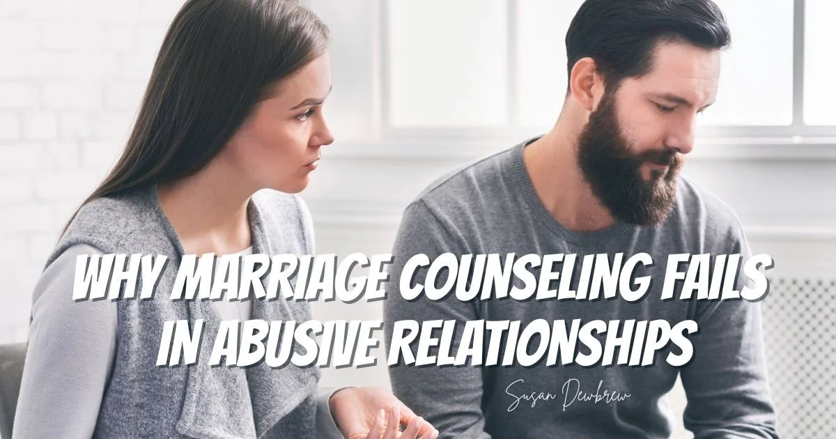 Why Marriage Counseling Fails in Abusive Relationships
