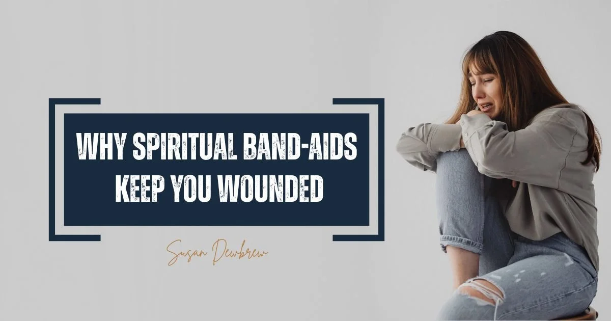Why Spiritual Band-Aids Keep You Wounded