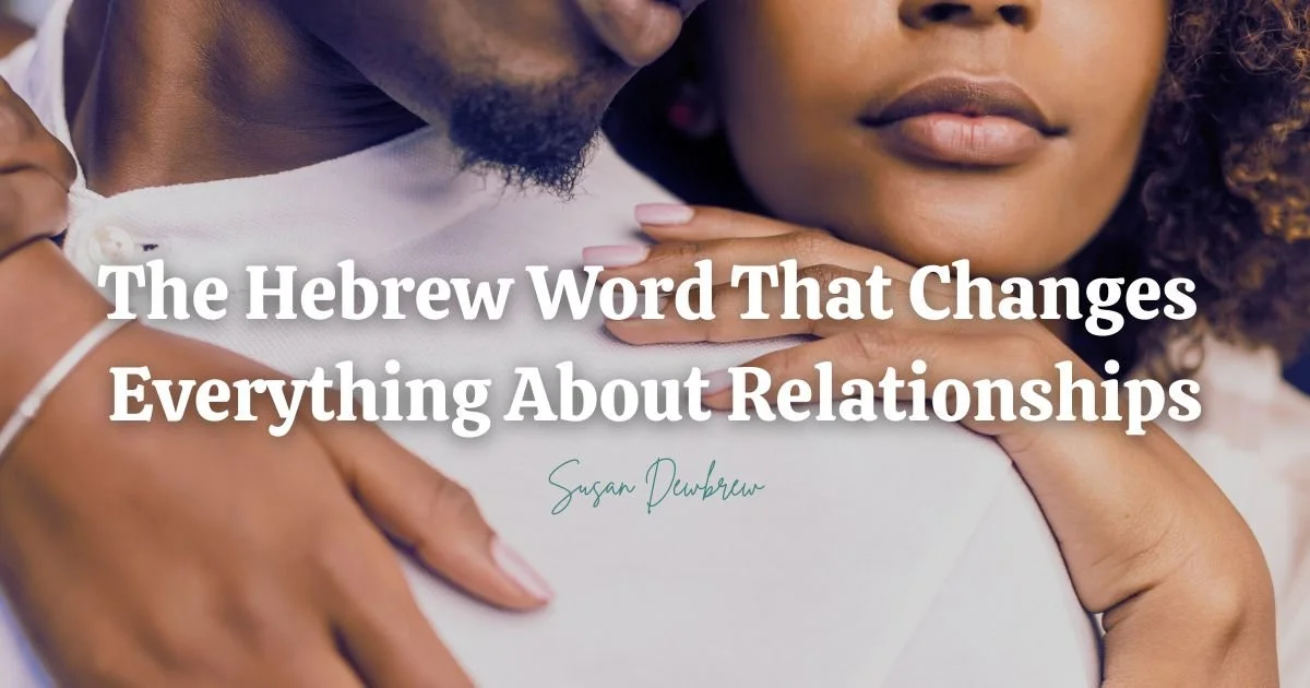 The Hebrew Word That Changes Everything About Relationships