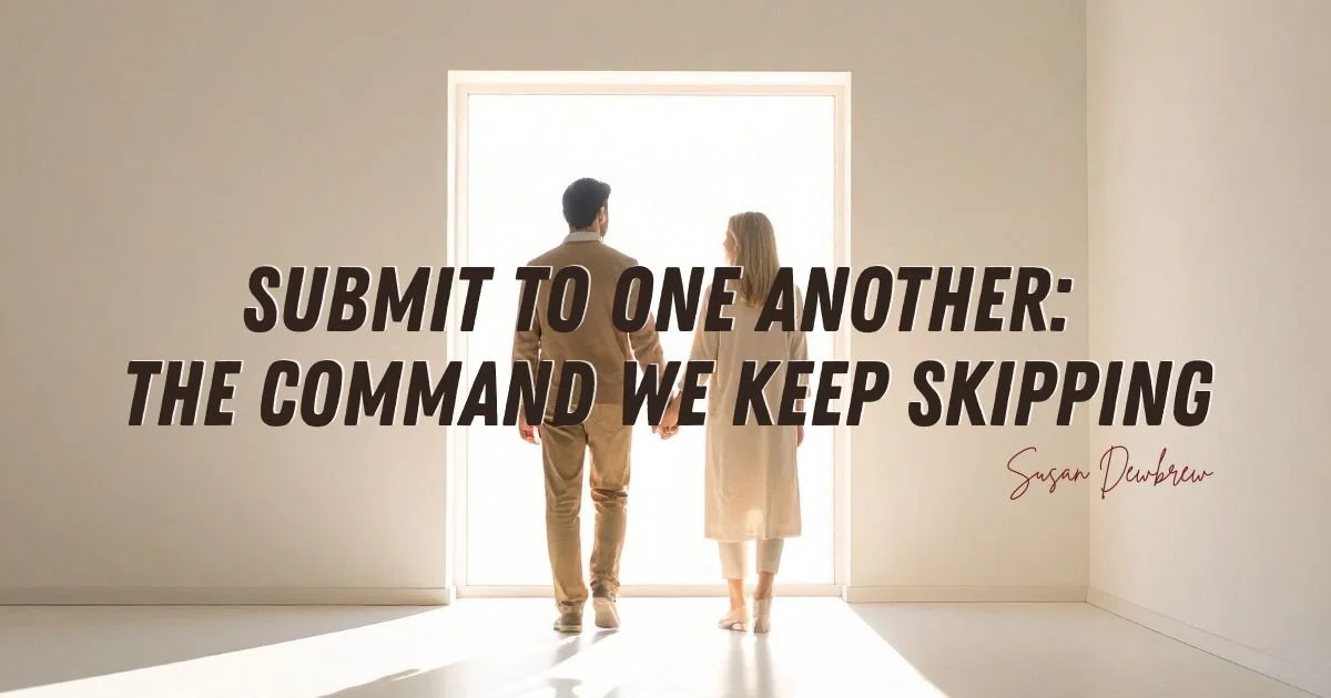 Submit to One Another: The Command We Keep Skipping