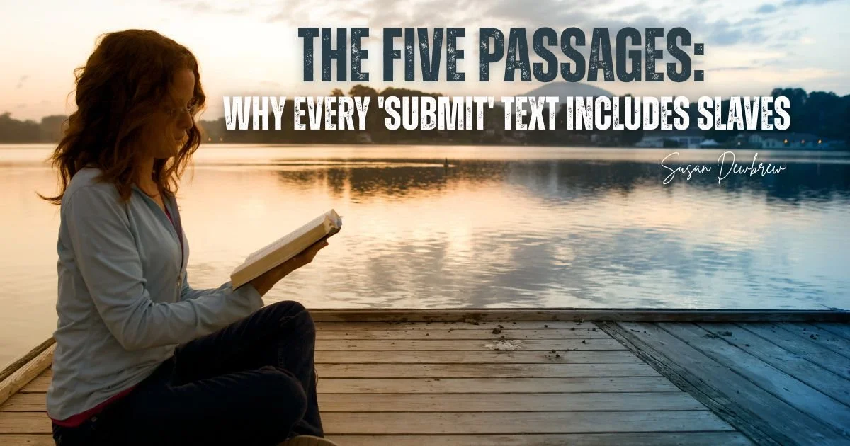 The Five Passages: Why Every 'Submit' Text Includes Slaves