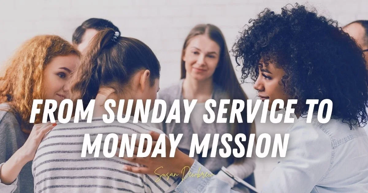 From Sunday Service to Monday Mission