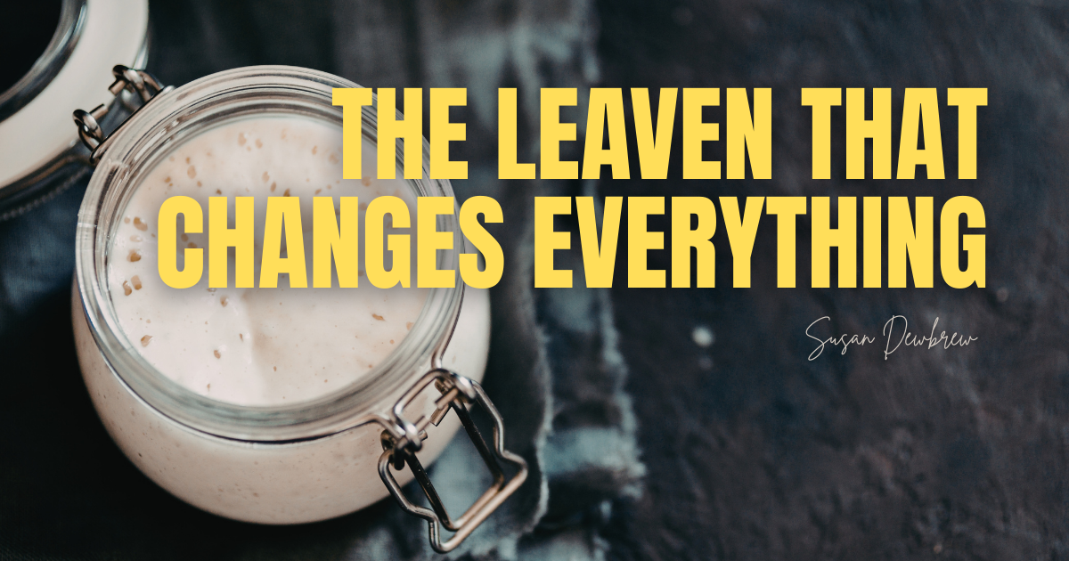 The Leaven That Changes Everything