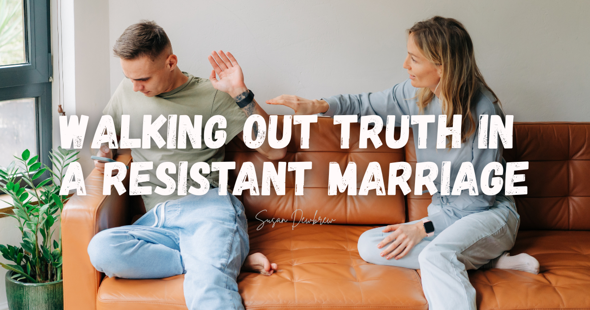 Walking Out Truth in a Resistant Marriage