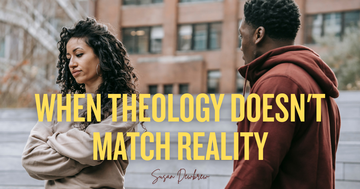 When Theology Doesn't Match Reality