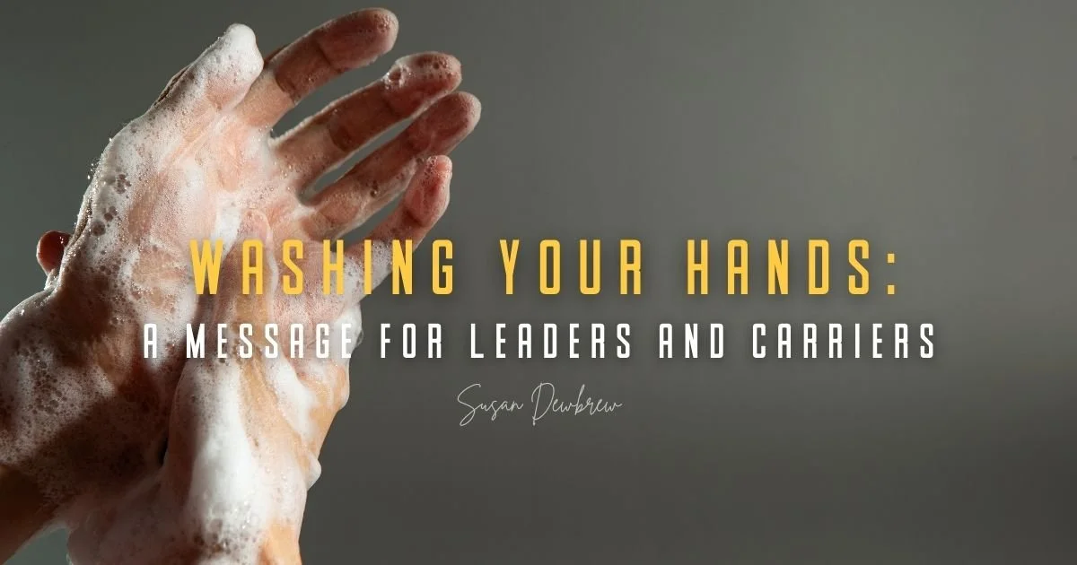 Washing Your Hands: A Message for Leaders and Carriers