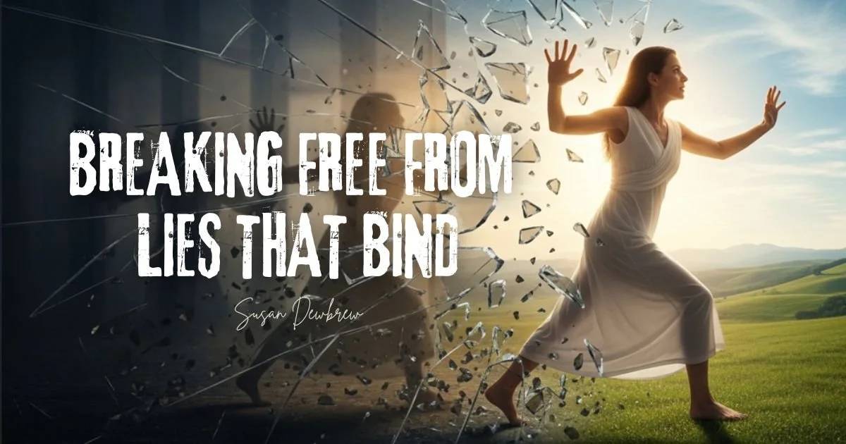 Breaking Free From Lies That Bind
