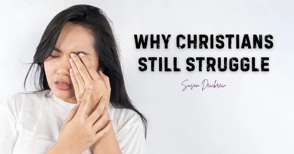 Why Christians Still Struggle