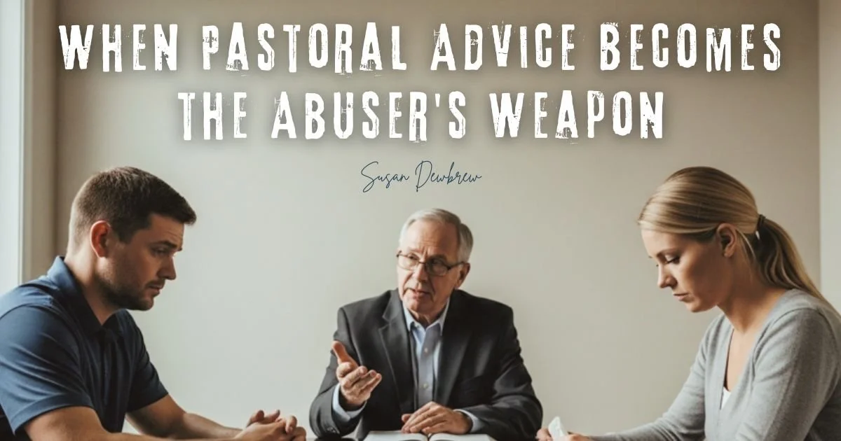 When Pastoral Advice Becomes the Abuser's Weapon