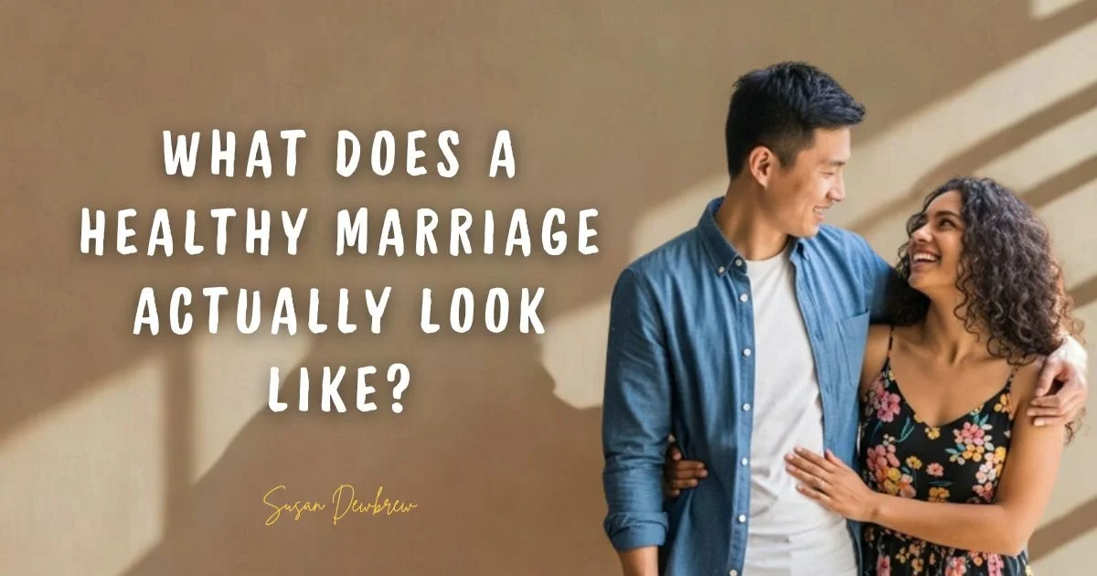 What Does a Healthy Marriage Actually Look Like?
