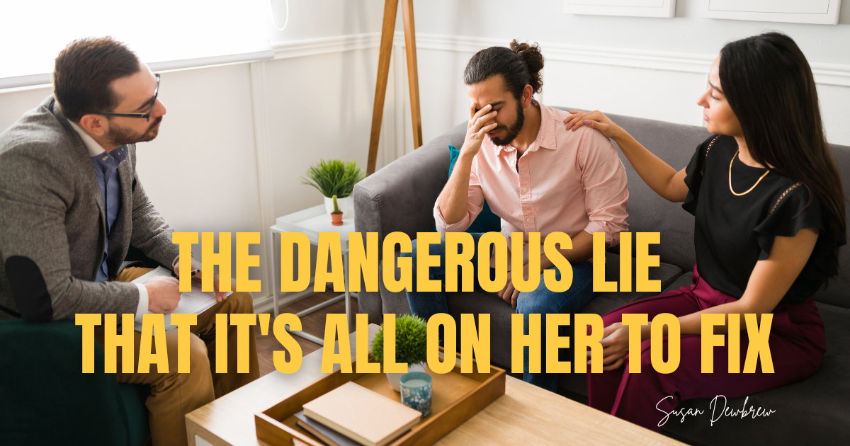 The Dangerous Lie That It's All on Her to Fix