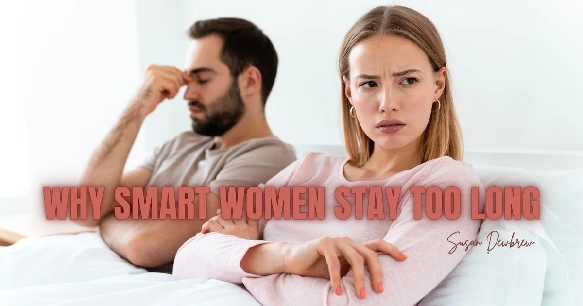 Why Smart Women Stay Too Long