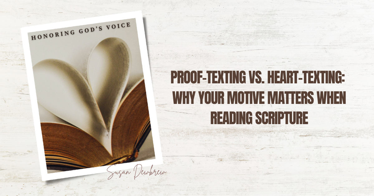 Proof-Texting vs. Heart-Texting: Why Your Motive Matters When Reading ...