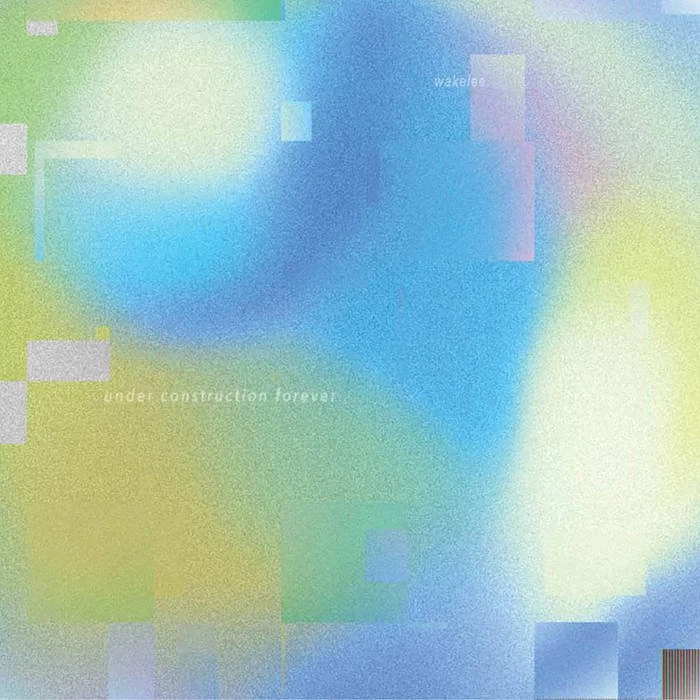 WAKELEE - UNDER CONSTRUCTION FOREVER
