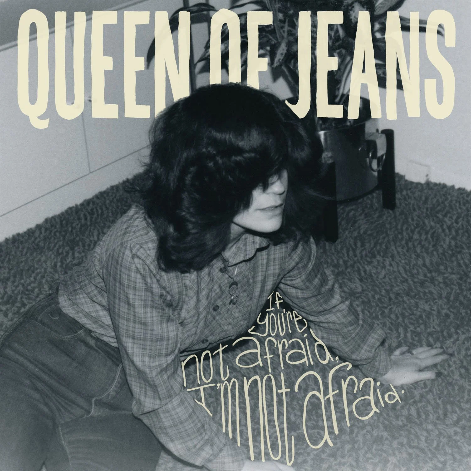 QUEEN OF JEANS - IF YOU'RE NOT AFRAID, I'M NOT AFRAID