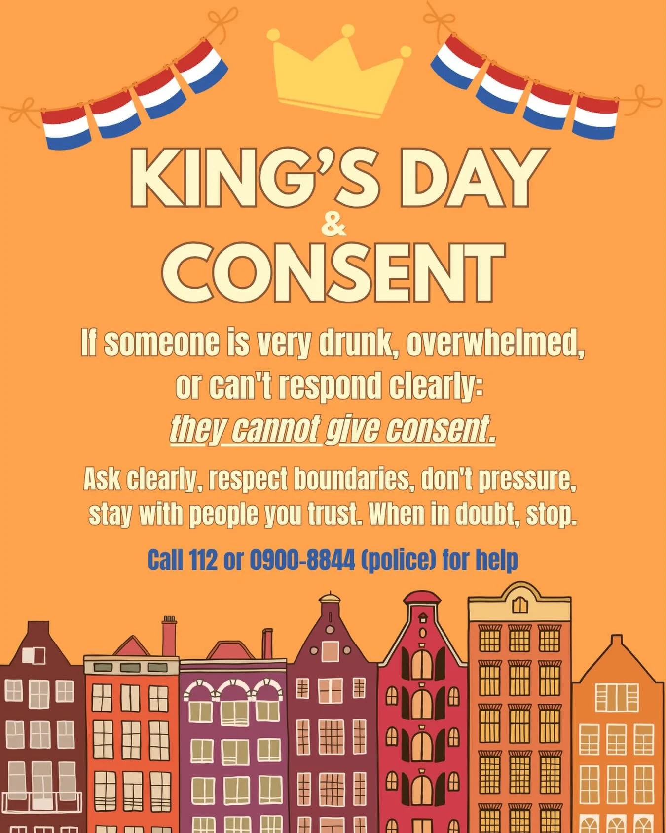 Reminder of what King&rsquo;s Day is NOT about: pressure, blurred boundaries, or ignoring consent. Let&rsquo;s celebrate in a safe way instead! 🧡👑. #KingsDay #KingsNight #consentculture #amsterdam #ourbodiesourvoice