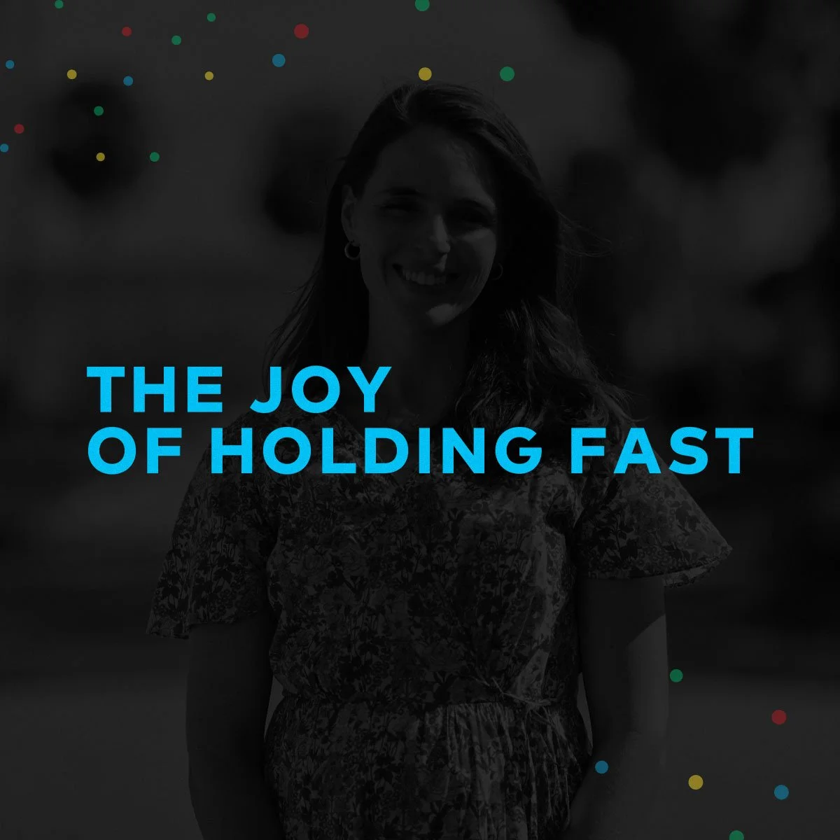 The Joy of Holding Fast