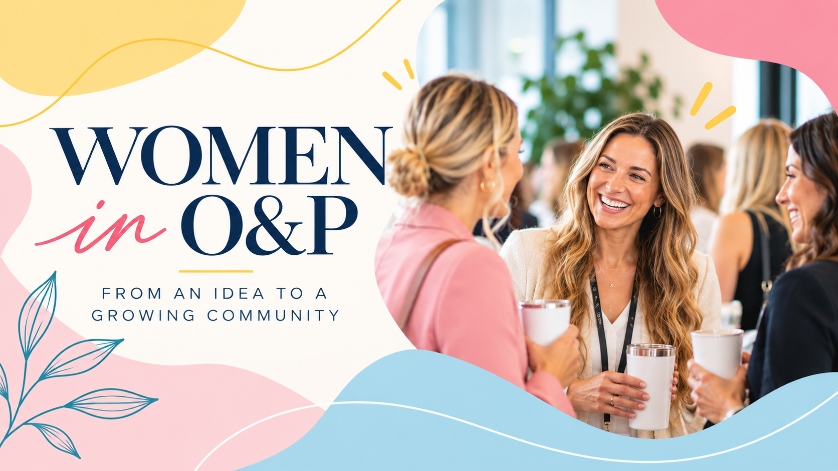 Women in O&amp;P: From an Idea to a Growing Community