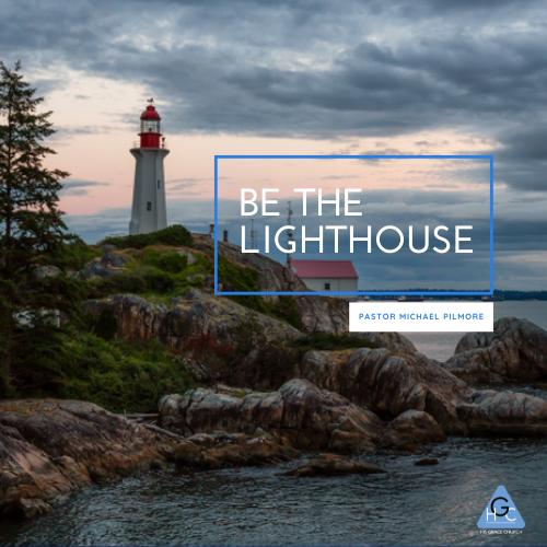 Be The Lighthouse