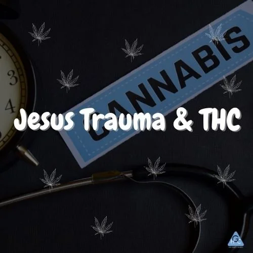 Jesus, Trauma, and THC