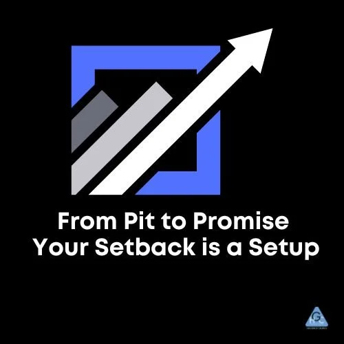 From Pit To Promise Your Setback Is A Setup